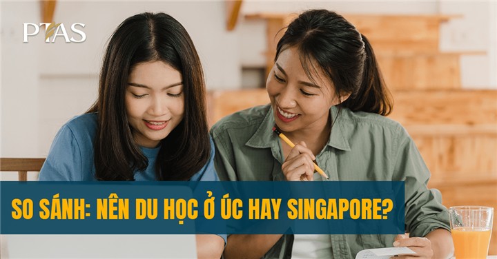 So sánh: Nên du học ở Singapore hay Úc?